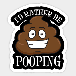 I'd Rather Be Pooping Sticker